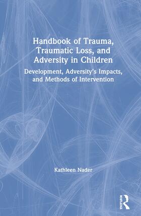 Nader | Handbook of Trauma, Traumatic Loss, and Adversity in Children | Buch | 978-1-138-60519-0 | sack.de