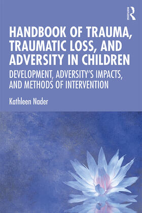Nader | Handbook of Trauma, Traumatic Loss, and Adversity in Children | Buch | 978-1-138-60520-6 | sack.de