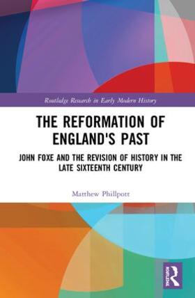 Phillpott |  The Reformation of England's Past | Buch |  Sack Fachmedien