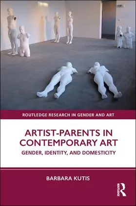 Kutis |  Artist-Parents in Contemporary Art | Buch |  Sack Fachmedien