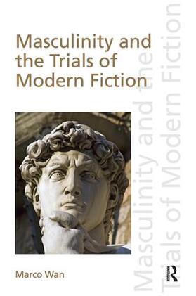 Wan |  Masculinity and the Trials of Modern Fiction | Buch |  Sack Fachmedien