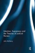 McGarry |  Intention, Supremacy and the Theories of Judicial Review | Buch |  Sack Fachmedien