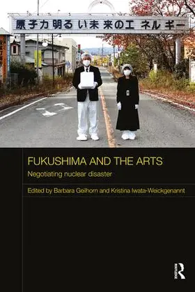 Geilhorn / Iwata-Weickgenannt |  Fukushima and the Arts | Buch |  Sack Fachmedien