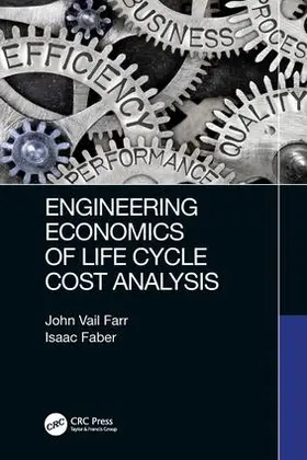 Farr / Faber | Engineering Economics of Life Cycle Cost Analysis | Buch | 978-1-138-60678-4 | www.sack.de