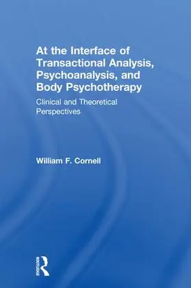 Cornell | At the Interface of Transactional Analysis, Psychoanalysis, and Body Psychotherapy | Buch | 978-1-138-60787-3 | www.sack.de