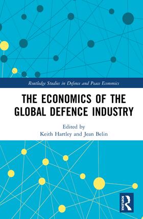 Hartley / Belin | The Economics of the Global Defence Industry | Buch | 978-1-138-60809-2 | sack.de