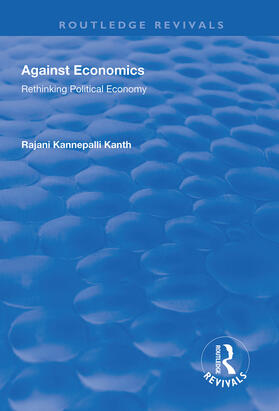 Kanth |  Against Economics: Rethinking Political Economy | Buch |  Sack Fachmedien