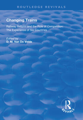 Velde |  Changing Trains: Railway Reform and the Role of Competition: The Experience of Six Countries | Buch |  Sack Fachmedien