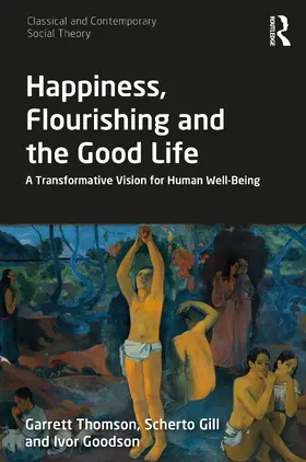 Thomson / Gill / Goodson |  Happiness, Flourishing and the Good Life | Buch |  Sack Fachmedien