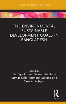 Selim / Saha / Sultana | The Environmental Sustainable Development Goals in Bangladesh | Buch | 978-1-138-61513-7 | sack.de