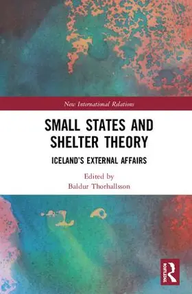 Thorhallsson |  Small States and Shelter Theory | Buch |  Sack Fachmedien