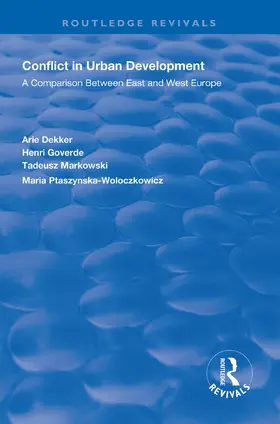 Dekker / Goverde / Markowski | Conflict in Urban Development: A Comparison Between East and West | Buch | 978-1-138-61640-0 | www.sack.de