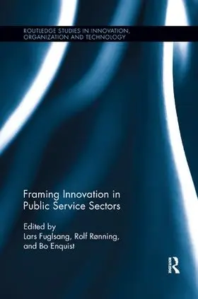 Rønning / Enquist / Fuglsang | Framing Innovation in Public Service Sectors | Buch | 978-1-138-61712-4 | www.sack.de