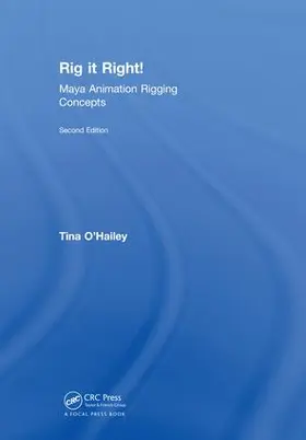 O'Hailey |  Rig it Right! Maya Animation Rigging Concepts, 2nd edition | Buch |  Sack Fachmedien