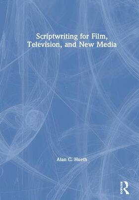 Hueth | Scriptwriting for Film, Television and New Media | Buch | 978-1-138-61809-1 | sack.de