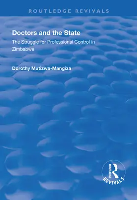 Mutizwa-Mangiza | Doctors and the State: The Struggle for Professional Control in Zimbabwe | Buch | 978-1-138-61841-1 | www.sack.de