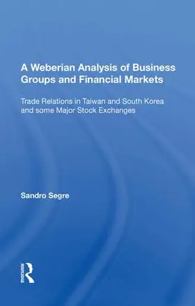 Segre |  A Weberian Analysis of Business Groups and Financial Markets | Buch |  Sack Fachmedien