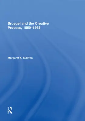 Sullivan |  Bruegel and the Creative Process, 1559-1563 | Buch |  Sack Fachmedien