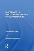 Ramrattan |  Distressed Us Industries in the Era of Globalization | Buch |  Sack Fachmedien