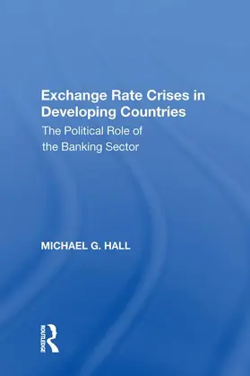 Hall |  Exchange Rate Crises in Developing Countries | Buch |  Sack Fachmedien