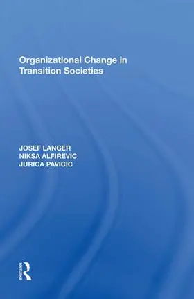 Langer / Alfirevic / Pavicic |  Organizational Change in Transition Societies | Buch |  Sack Fachmedien
