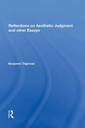 Tilghman |  Reflections on Aesthetic Judgment and other Essays | Buch |  Sack Fachmedien