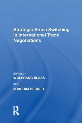 Becker / Blass |  Strategic Arena Switching in International Trade Negotiations | Buch |  Sack Fachmedien