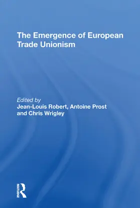 Robert |  The Emergence of European Trade Unionism | Buch |  Sack Fachmedien