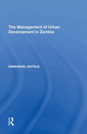 Mutale |  The Management of Urban Development in Zambia | Buch |  Sack Fachmedien