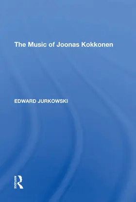 Jurkowski |  The Music of Joonas Kokkonen | Buch |  Sack Fachmedien