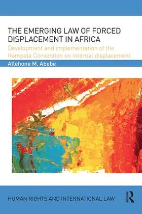 Abebe |  The Emerging Law of Forced Displacement in Africa | Buch |  Sack Fachmedien