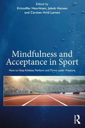 Henriksen / Hansen / Larsen |  Mindfulness and Acceptance in Sport | Buch |  Sack Fachmedien