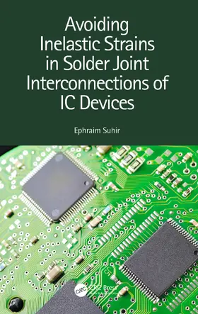Suhir |  Avoiding Inelastic Strains in Solder Joint Interconnections of IC Devices | Buch |  Sack Fachmedien