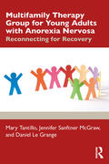 Le Grange / Tantillo / Sanftner McGraw |  Multifamily Therapy Group for Young Adults with Anorexia Nervosa | Buch |  Sack Fachmedien