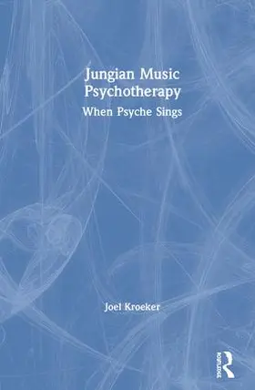 Kroeker | Jungian Music Psychotherapy | Buch | 978-1-138-62564-8 | www.sack.de