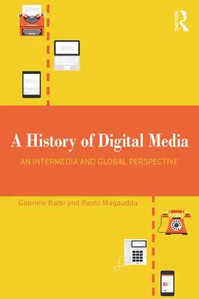 Balbi / Magaudda |  A History of Digital Media | Buch |  Sack Fachmedien