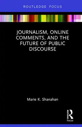 Shanahan |  Journalism, Online Comments, and the Future of Public Discourse | Buch |  Sack Fachmedien