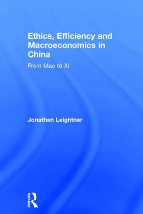 Leightner |  Ethics, Efficiency and Macroeconomics in China | Buch |  Sack Fachmedien