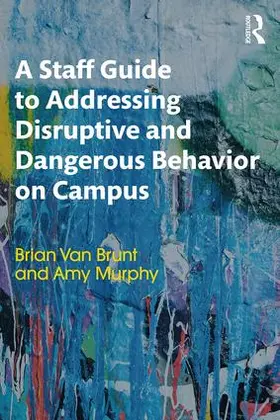Brunt / Murphy |  A Staff Guide to Addressing Disruptive and Dangerous Behavior on Campus | Buch |  Sack Fachmedien