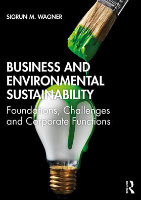 Wagner | Business and Environmental Sustainability | Buch | 978-1-138-63242-4 | sack.de