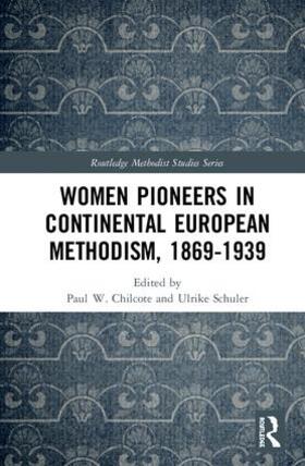 Chilcote / Schuler | Women Pioneers in Continental European Methodism, 1869-1939 | Buch | 978-1-138-63304-9 | sack.de