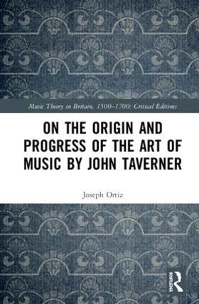 Ortiz | On the Origin and Progress of the Art of Music by John Taverner | Buch | 978-1-138-63369-8 | sack.de