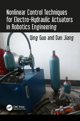 Guo / Jiang |  Nonlinear Control Techniques for Electro-Hydraulic Actuators in Robotics Engineering | Buch |  Sack Fachmedien