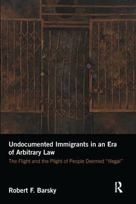 Barsky | Undocumented Immigrants in an Era of Arbitrary Law | Buch | 978-1-138-63499-2 | sack.de