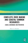 Alexander |  Conflicts over Marine and Coastal Common Resources | Buch |  Sack Fachmedien
