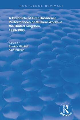 Mitchell | A Chronicle of First Broadcast Performances of Musical Works in the United Kingdom, 1923-1996 | Buch | 978-1-138-63545-6 | sack.de