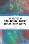 Howarth / Macartney |  The Politics of Supranational Banking Supervision in Europe | Buch |  Sack Fachmedien