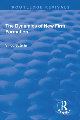 Sutaria |  The Dynamics of New Firm Formation | Buch |  Sack Fachmedien