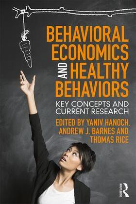 Hanoch / Barnes / Rice |  Behavioral Economics and Healthy Behaviors | Buch |  Sack Fachmedien