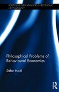 Heidl |  Philosophical Problems of Behavioural Economics | Buch |  Sack Fachmedien